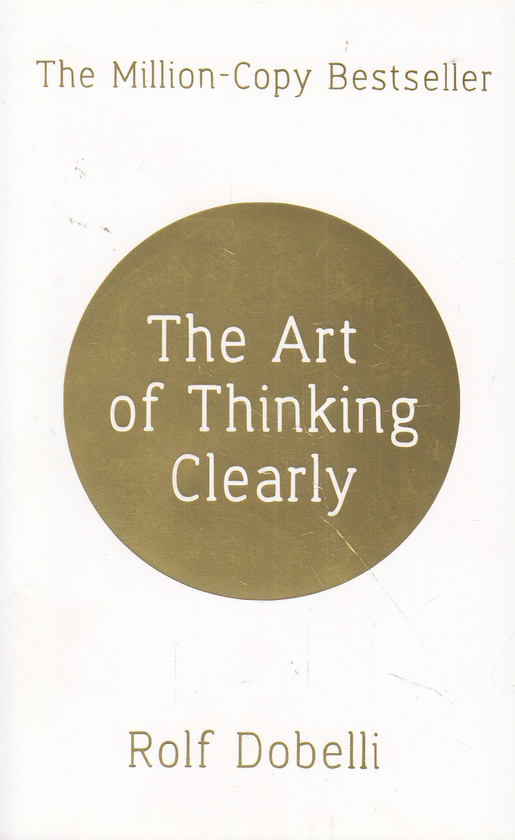 Бумажная книга «The Art of Thinking Clearly», автор Рольф Добелли - фото №1