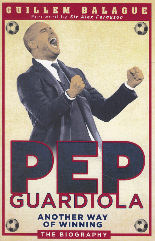 Бумажная книга «Pep Guardiola: Another Way of Winning», автор Гильем Балаге - фото №1