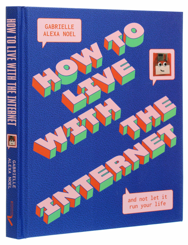 Бумажная книга «How to Live With the Internet and Not Let It Run Your Life», автор Габриэль Алекса Ноэл - фото №1