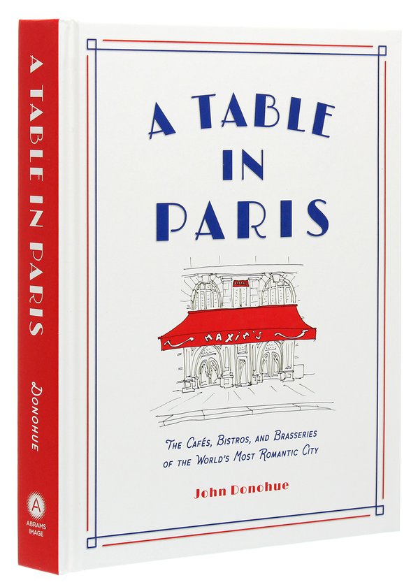 Бумажная книга «A Table in Paris. The Cafes, Bistros, and Brasseries of the World's Most Romantic City», автор Джон Донохью - фото №1