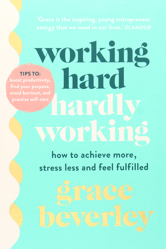 Бумажная книга «Working Hard, Hardly Working. How to achieve more, stress less and feel fulfilled», автор Грейс Беверли - фото №1