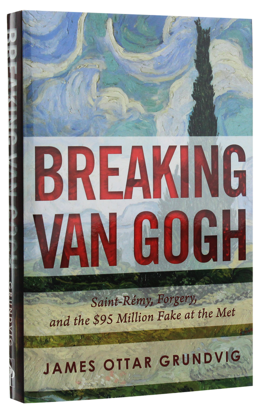 Бумажная книга «Breaking van Gogh: Saint-Rémy, Forgery, and the $95 Million Fake at the Met», автор Джеймс Оттар Грундвиг - фото №1