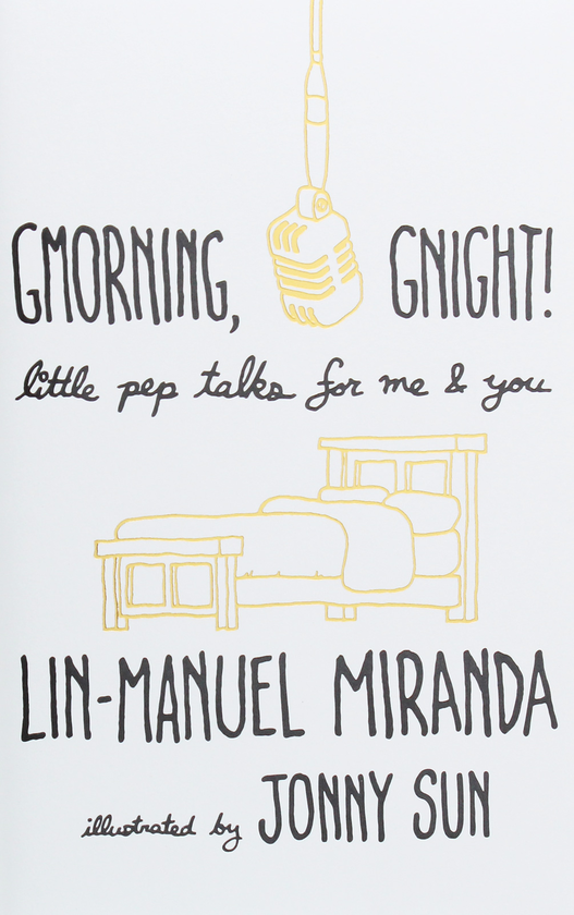 Бумажная книга «Gmorning, Gnight! Little Pep Talks for Me & You», автор Лин-Мануэль Миранда - фото №1