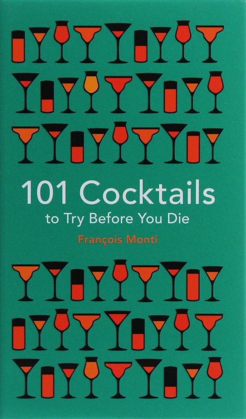 Паперова книга «101 Cocktails to try before you die», автор Франсуа Монті - фото №1