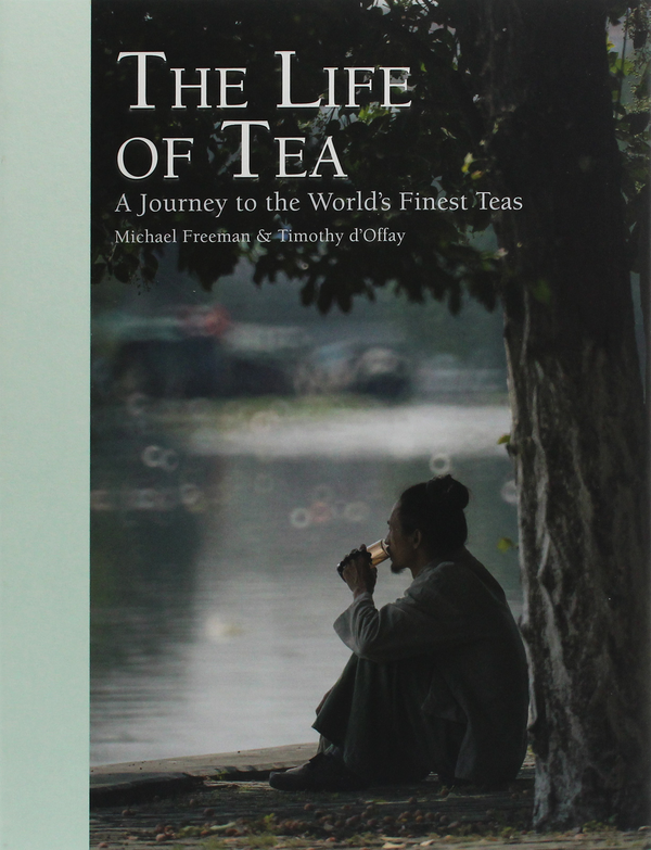 Бумажная книга «The Life of Tea: A Journey to the World’s Finest Teas», автор Майкл Фриман - фото №1