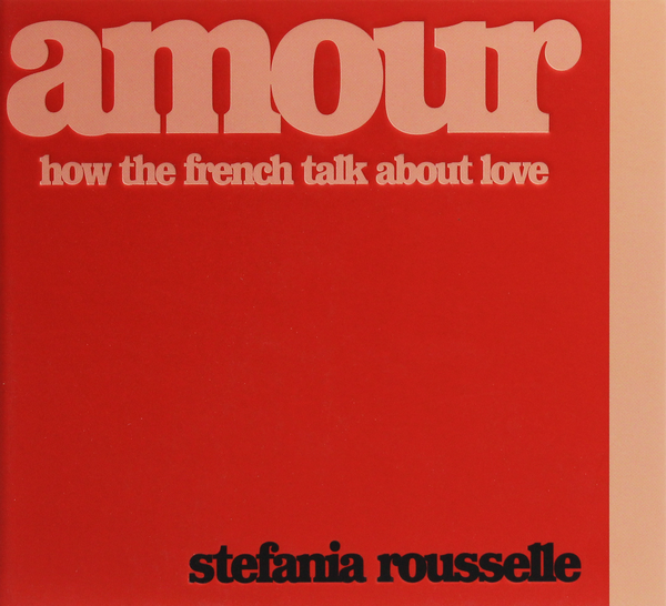 Паперова книга «Amour. How the French Talk about Love», автор Стефанія Рассел - фото №1