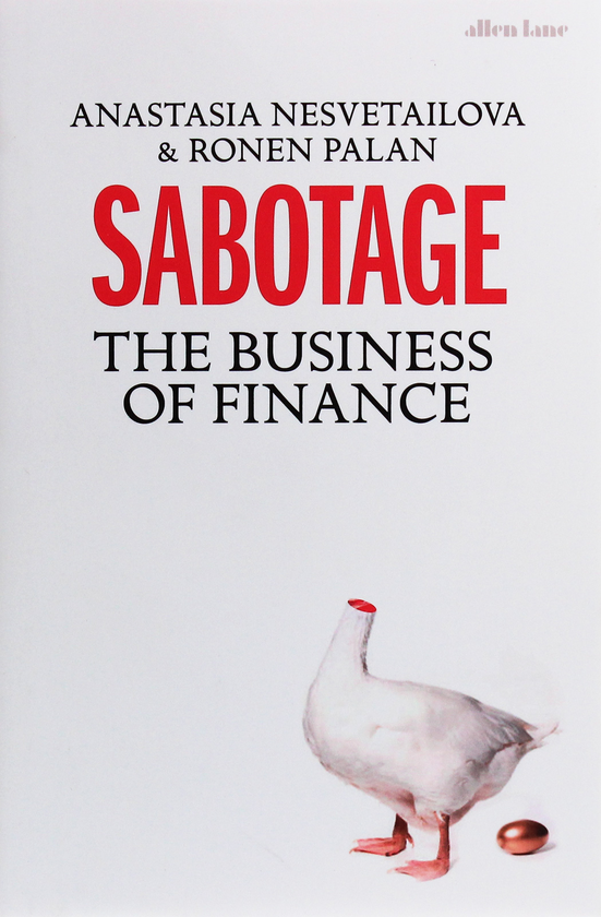 Бумажная книга «Sabotage. The Business of Finance», авторов Анастасия Несветейлова, Ронен Палан - фото №1