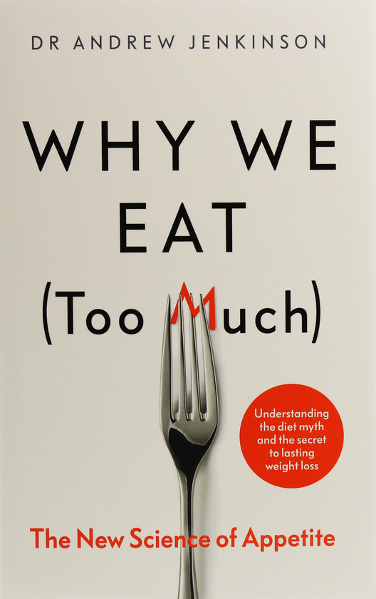 Бумажная книга «Why We Eat (Too Much). The New Science of Appetite», автор Эндрю Дженкинсон - фото №1