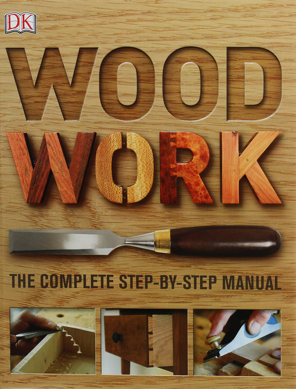 Бумажная книга «Woodwork. The Complete Step-by-Step Manual» - фото №1