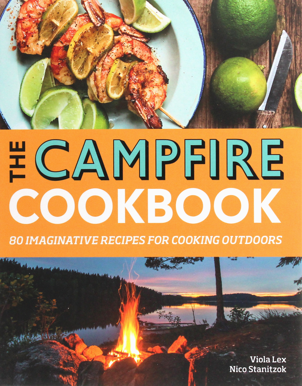 Паперова книга «The Campfire Cookbook: 80 Imaginative Recipes for Cooking Outdoors», авторів Віола Лекс, Ніко Станіцок - фото №1