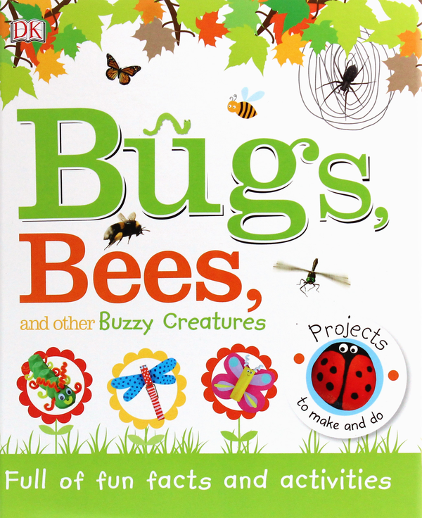 Бумажная книга «Bugs, Bees and Other Buzzy Creatures.  Full of Fun Facts and Activities» - фото №1