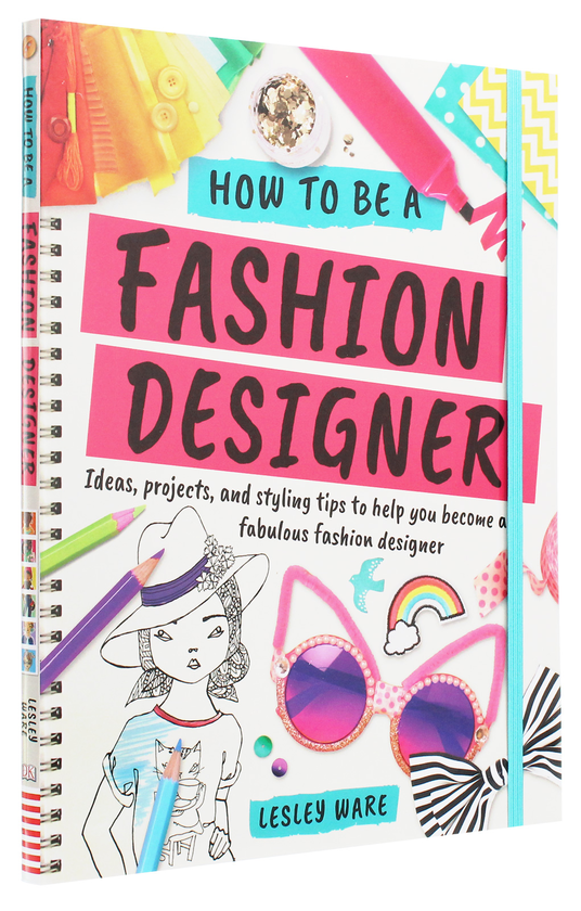 Бумажная книга «How To Be A Fashion Designer. Ideas, Projects and Styling Tips to help you Become a Fabulous Fashion Designer» - фото №1