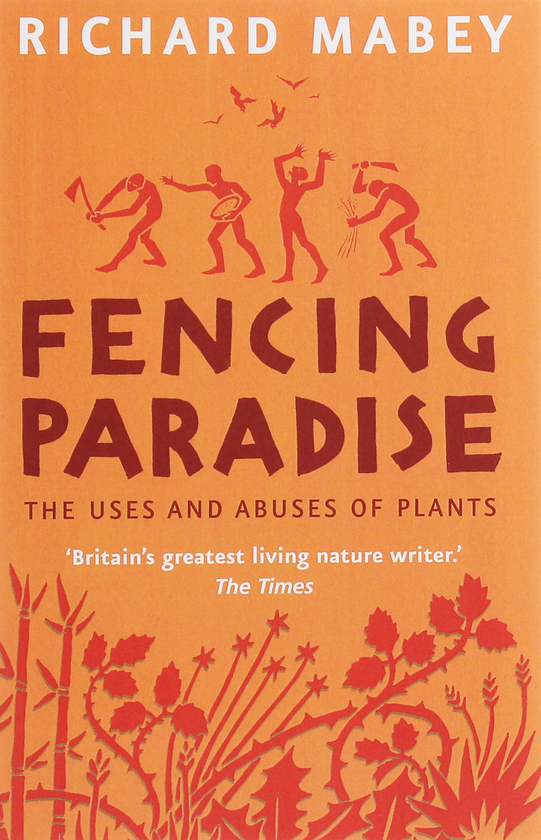 Паперова книга «Fencing Paradise: The Uses and Abuses of Plants», автор Річард Мейбі - фото №1