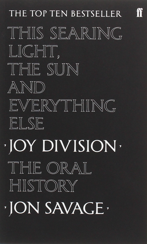 Бумажная книга «This Searing Light, the Sun and Everything Else. Joy Division. The Oral History», автор Джон Сэвидж - фото №1