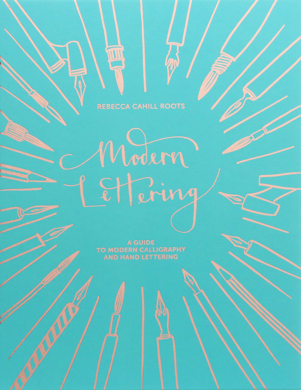 Паперова книга «Modern Lettering. A Guide to Modern Calligraphy and Hand Lettering», автор Ребекка Кехілл Рутс - фото №1