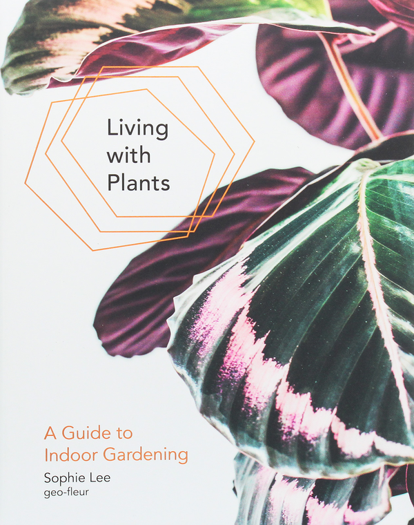 Бумажная книга «Living With Plants: A Guide to Indoor Gardening», автор Софи Ли - фото №1