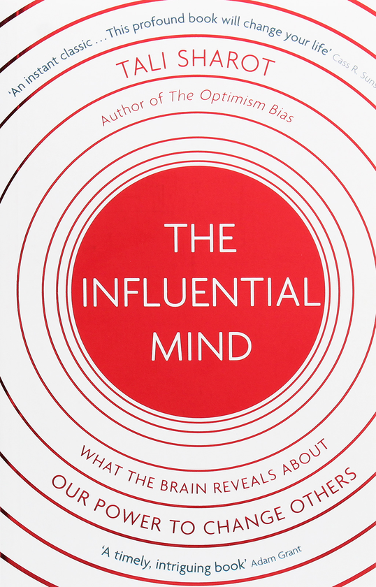 Бумажная книга «The Influential Mind: What the Brain Reveals About Our Power to Change Others », автор Тали Шарот	 - фото №1