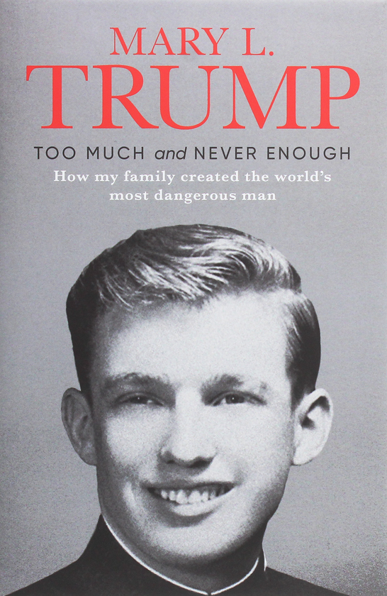 Бумажная книга «Too Much and Never Enough. How My Family Created the World's Most Dangerous Man», автор Мэри Л. Трамп - фото №1