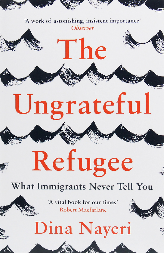 Паперова книга «The Ungrateful Refugee. What Immigrants Never Tell You», автор Діна Найері - фото №1