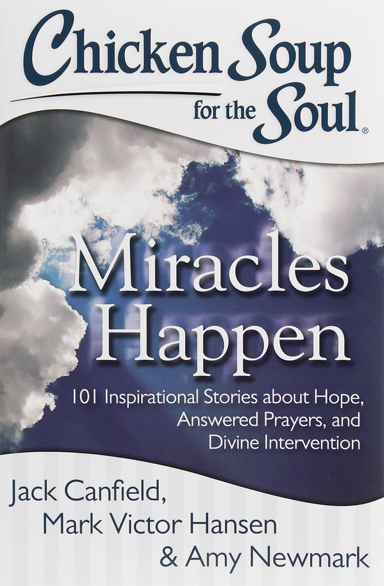 Бумажная книга «Chicken Soup for the Soul. 101 Inspirational Stories about Hope, Answered Prayers, and Divine Intervention. Miracles Happen», авторов Джек Кэнфилд, Марк Виктор Хансен, Эми Ньюмарк - фото №1
