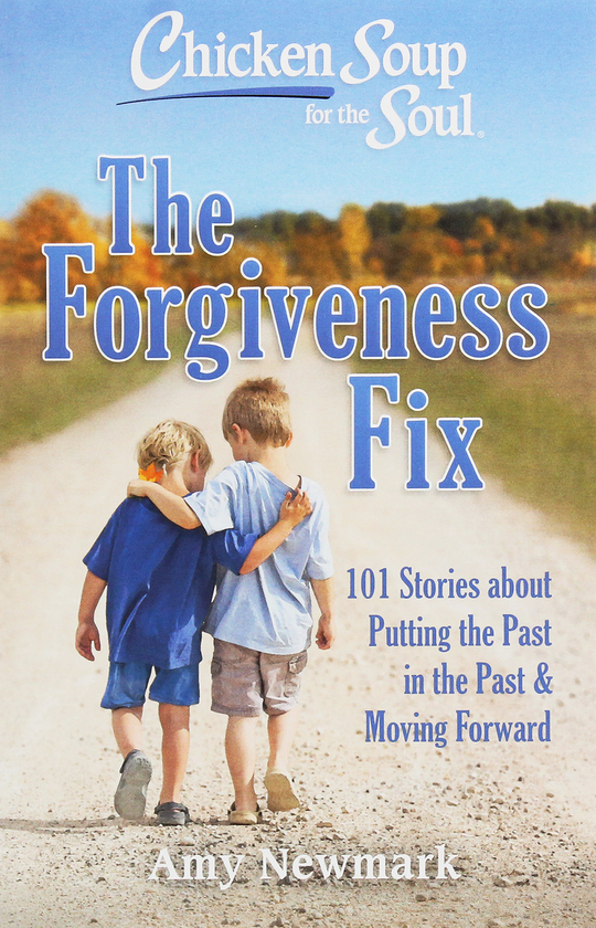 Бумажная книга «Chicken Soup for the Soul. 101 Stories about Putting the Past in the Past. The Forgiveness Fix», автор Эми Ньюмарк - фото №1