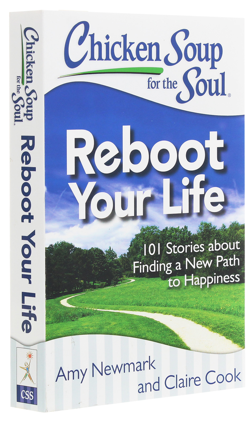 Бумажная книга «Chicken Soup for the Soul. 101 Stories about Finding a New Path to Happiness. Reboot Your Life», авторов Клер Кук, Эми Ньюмарк - фото №1
