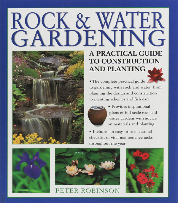 Бумажная книга «Rock & Water Gardening. A practical guide to construction and planting», автор Питер Робинсон - фото №1