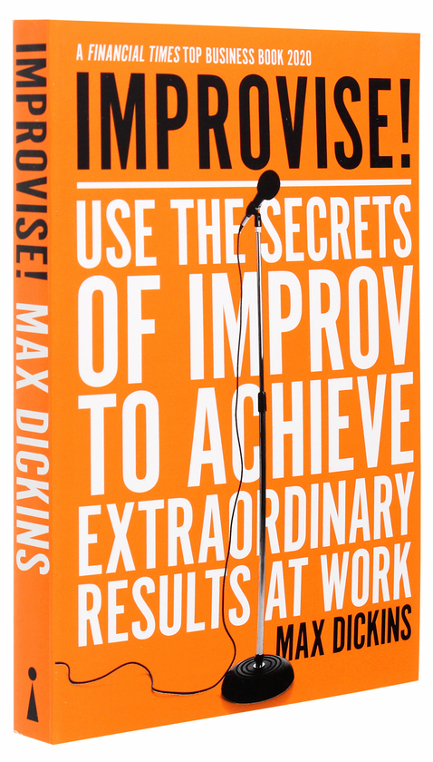 Паперова книга «Improvise! Use the Secrets of Improv to Achieve Extraordinary Results at Work», автор Макс Діккінс - фото №1