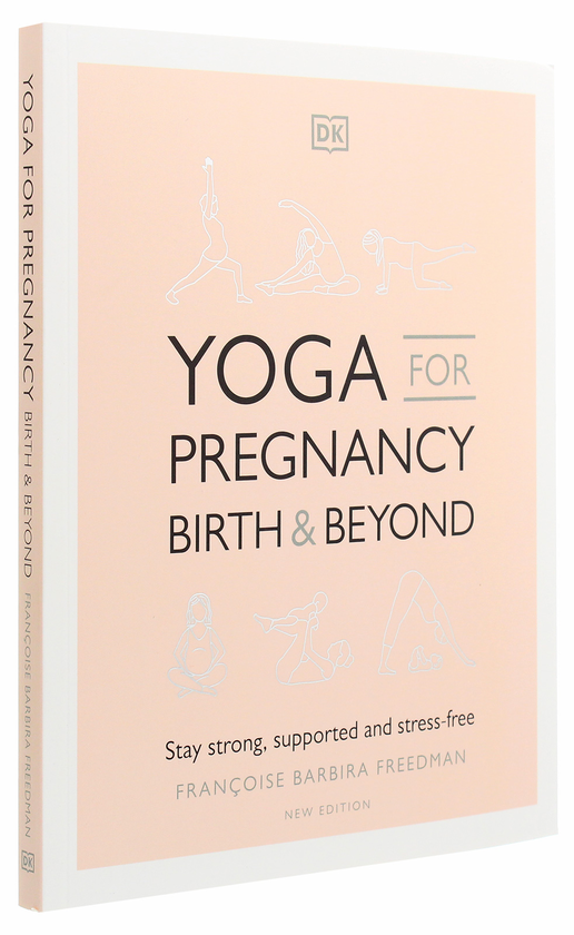 Паперова книга «Yoga for Pregnancy, Birth and Beyond. Stay Strong, Supported, and Stress-free», автор Франсуаза Барбір Фрідман - фото №1