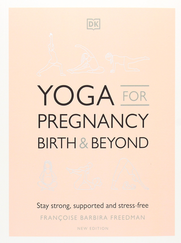 Паперова книга «Yoga for Pregnancy, Birth and Beyond. Stay Strong, Supported, and Stress-free», автор Франсуаза Барбір Фрідман - фото №1