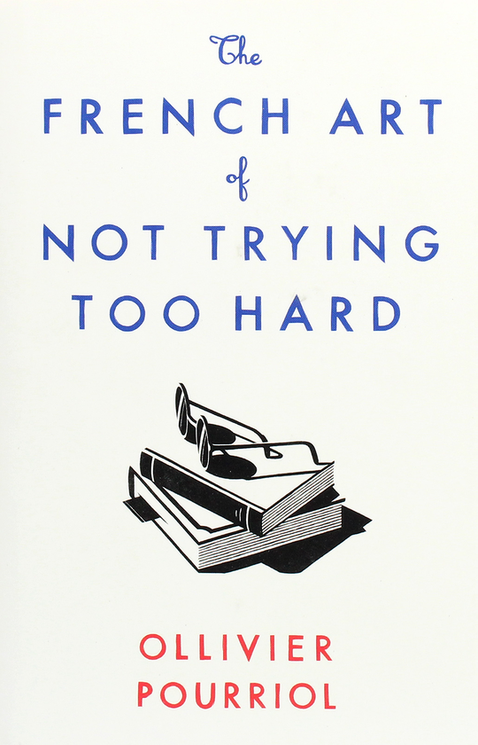 Бумажная книга «The French Art of Not Trying Too Hard», автор Оливье Пурриоль - фото №1