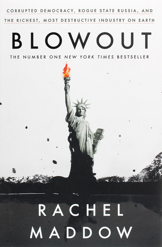 Бумажная книга «Blowout: Corrupted Democracy, Rogue State Russia, and the Richest, Most Destructive Industry on Earth», автор Рэйчел Мэддоу - фото №1