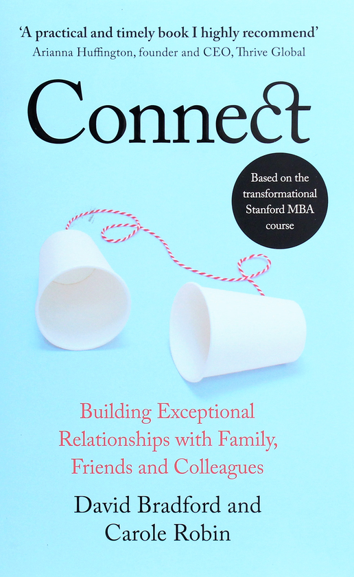 Бумажная книга «Connect. Building Exceptional Relationships with Family, Friends and Colleagues», авторов Дэвид Брэдфорд, Кэрол Робин - фото №1