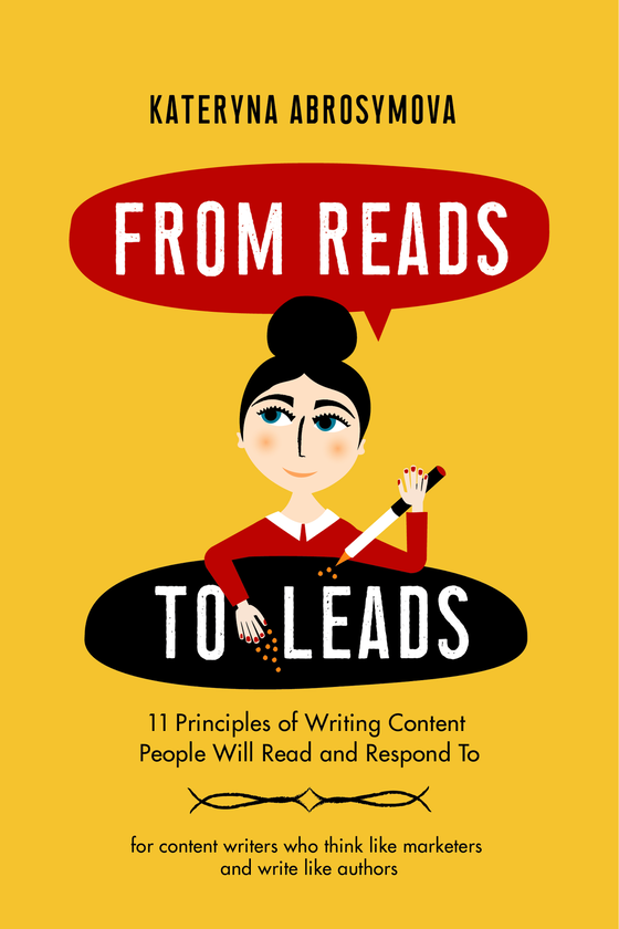 [object Object] «From Reads To Leads. 11 Principles of Writing Content People Will Read and Respond To», автор Катерина Абросимова - фото №1