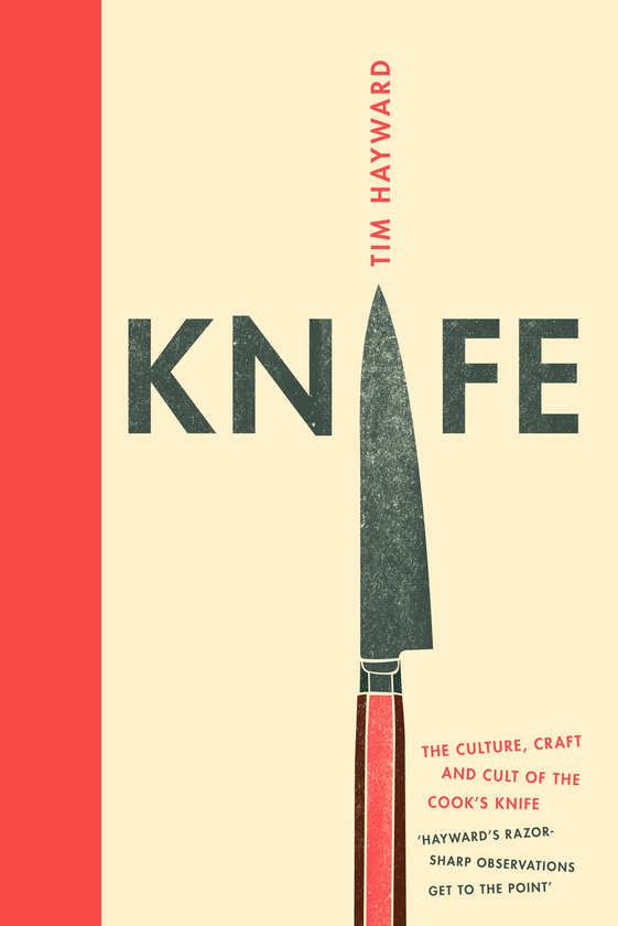 Паперова книга «Knife: The Culture, Craft and Cult of Cook's Knife », автор Тім Хейворд - фото №1