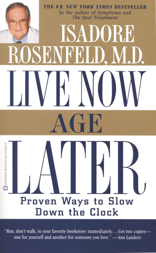 Паперова книга «Live Now, Age Later. Proven Ways to Slow Down the Clock», автор Ісадор Розенфельд - фото №1