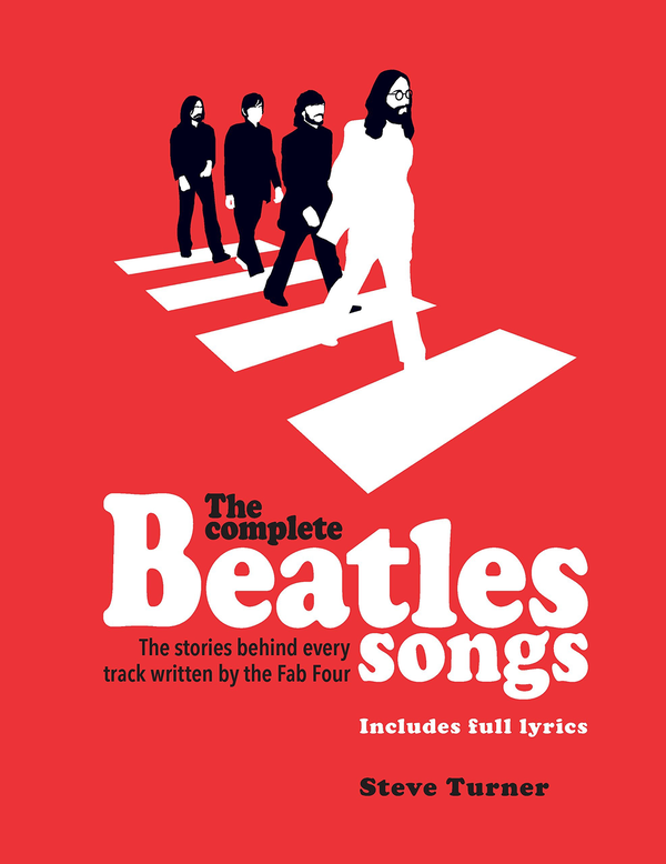 Бумажная книга «The Complete Beatles Songs : The Stories Behind Every Track Written by the Fab Four», автор Стив Тернер - фото №1