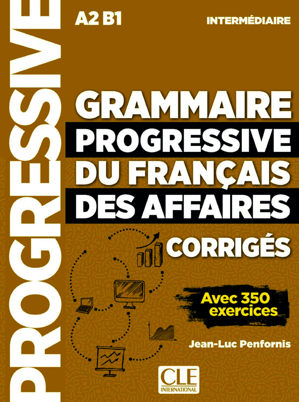 [object Object] «Grammaire progressive du français des affaires. Niveau intermédiaire (A2/B1). Corrigés  », автор Жан-Люк Пенфорніс - фото №1