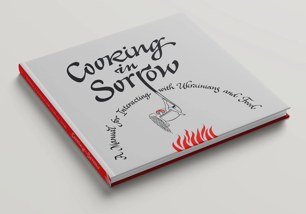 Бумажная книга «Cooking in Sorrow. A Manual for Interacting with Ukrainians and Food», авторов Евгения Кузнецова, Гуливер Крэг - фото №1