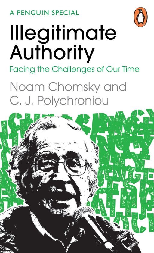 Бумажная книга «Illegitimate Authority. Facing the Challenges of Our Time», авторов Ноам Хомский, С. Дж. Полихрониу - фото №1