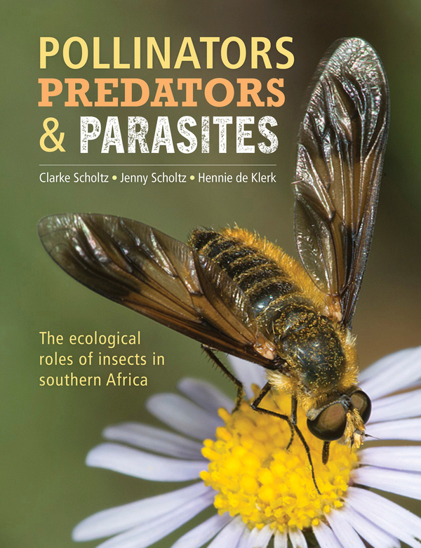 Бумажная книга «Pollinators, Predators and Parasites. The Ecological Roles of Insects in Southern Africa», авторов Кларк Шольц, Дженни Шольц - фото №1