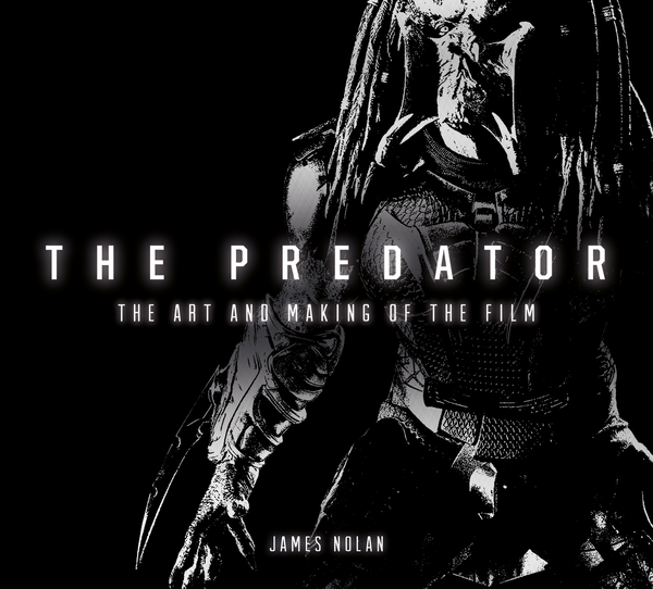 Бумажная книга «The Predator. The Art and Making of the Film», автор Джеймс Нолан - фото №1