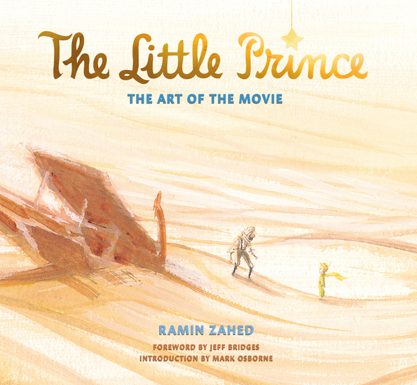 Бумажная книга «The Little Prince: The Art of the Movie», автор Рамин Захед - фото №1