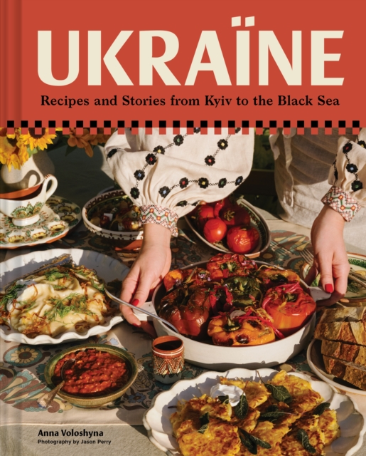 Паперова книга «Ukraïne: Recipes and Stories from Kyiv to the Black Sea», автор Жанна Волошина - фото №1