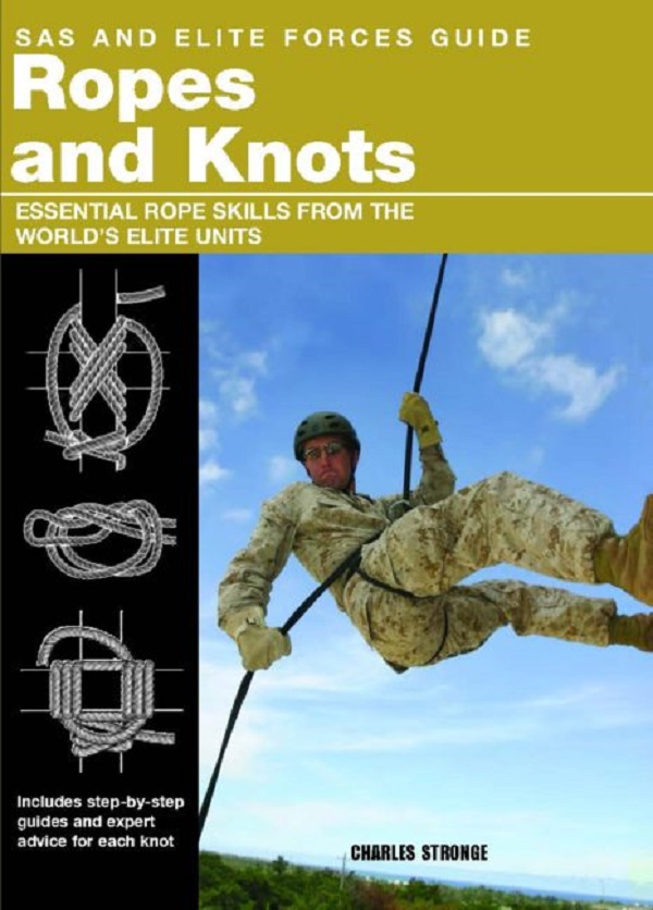 Бумажная книга «Ropes And Knots. Survival Skills from the Worlds Elite Military Units», автор Александр Стилуэлл - фото №1