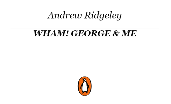 Паперова книга «Wham! George & Me», автор Ендрю Ріджлі - фото №1