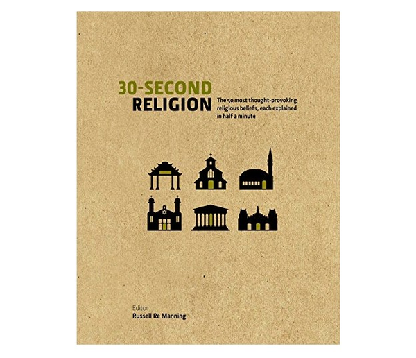 Бумажная книга «30-Second Religion: The 50 Most Thought-Provoking Religious Beliefs, Each Explained in Half a Minute», авторов Рассел Ре Маннинг, Ричард Бартоломью - фото №1