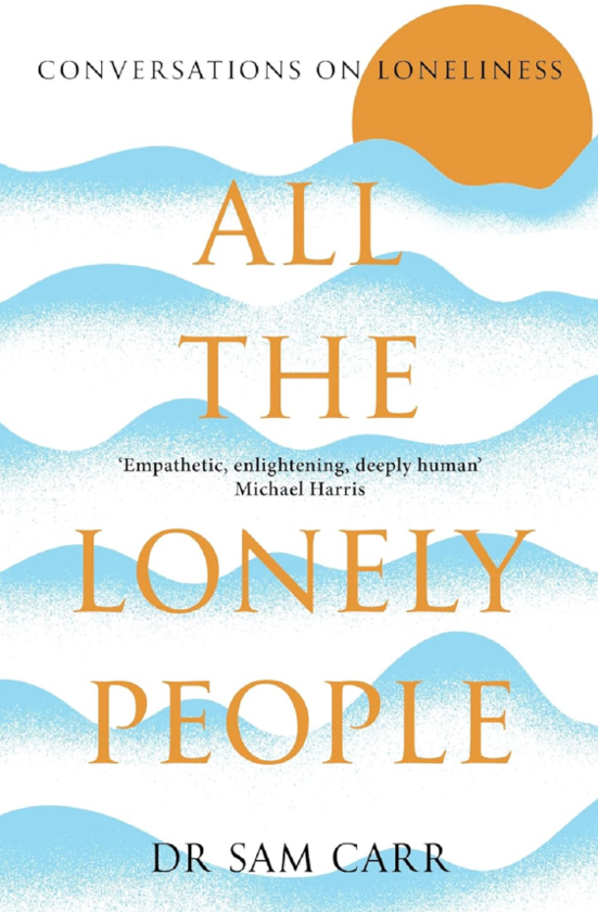 Паперова книга «All the Lonely People: Conversations on Loneliness», автор Сем Карр - фото №1