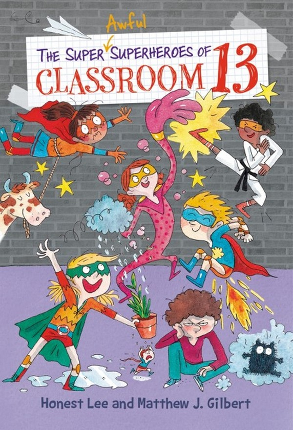 Бумажная книга «The Super Awful Superheroes of Classroom 13», авторов Хонест Ли, Мэтью Дж. Гилберт - фото №1