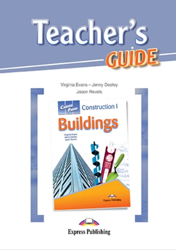 [object Object] «Career Paths. Construction I Buildings. Teacher's Guide», авторов Вирджиния Эванс, Дженни Дули, Джейсон Ревелс - фото №1